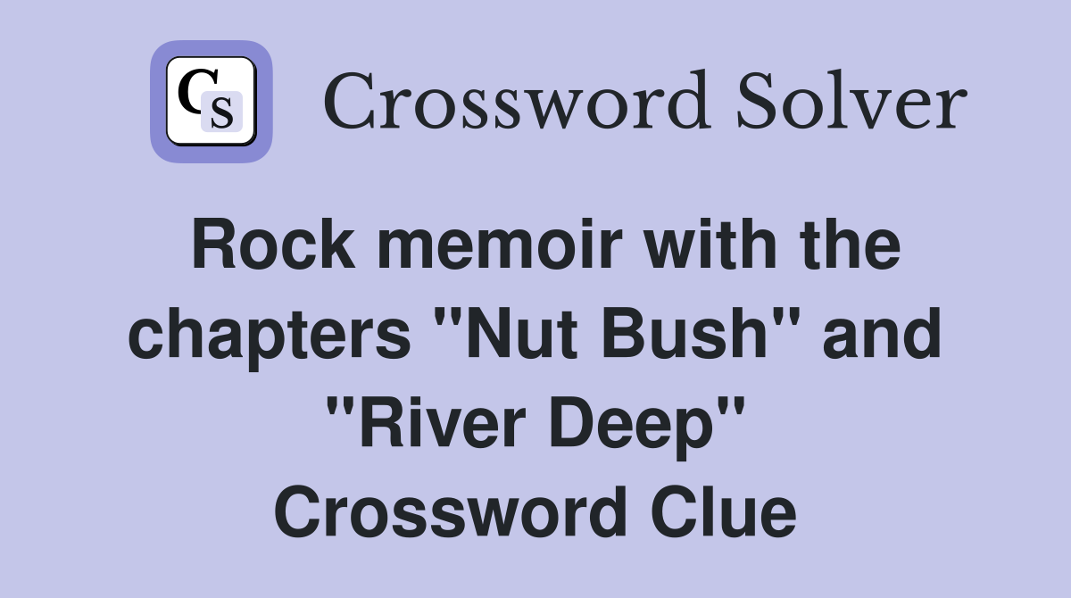 Rock memoir with the chapters "Nut Bush" and "River Deep" Crossword